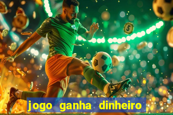 jogo ganha dinheiro de verdade pix